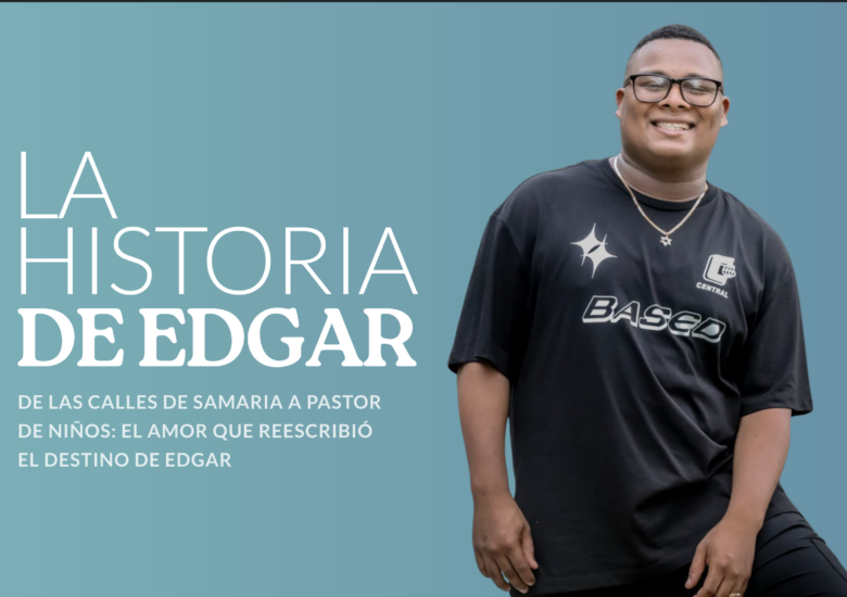 De las Calles de Samaria a Pastor de Niños: El Amor que Reescribió el Destino de Edgar