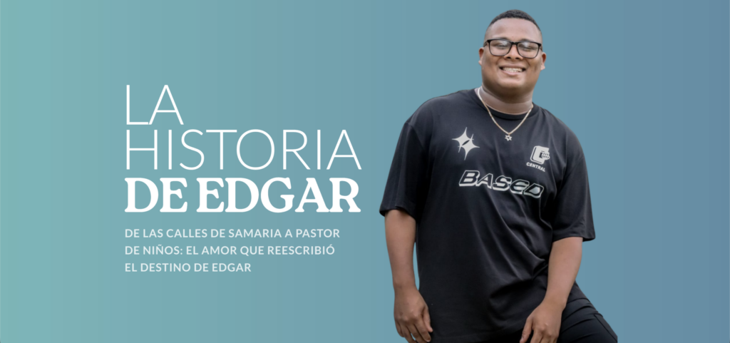 De las Calles de Samaria a Pastor de Niños: El Amor que Reescribió el Destino de Edgar