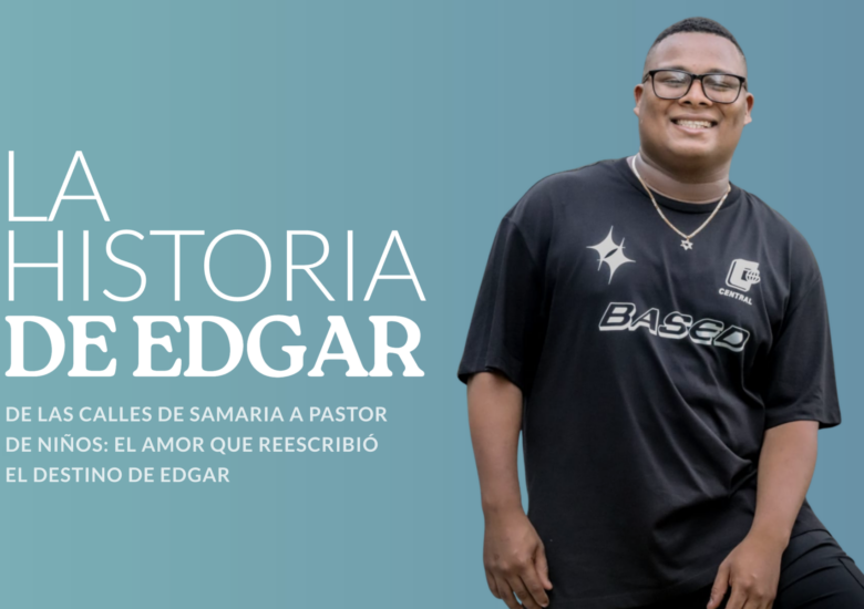 De las Calles de Samaria a Pastor de Niños: El Amor que Reescribió el Destino de Edgar