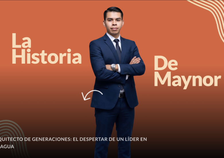 Maynor, EL ARQUITECTO DE GENERACIONES: El Despertar de un Líder en Nicaragua